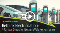 Cover für Webinar - Rethink Electrification: 4 Critical Steps for Better EVSE Performance